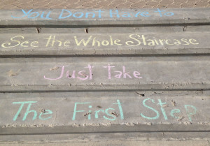 You don't have to see the whole stairs... Just take the first step